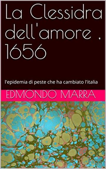 La Clessidra dell'amore , 1656 : l'epidemia di peste che ha cambiato l'italia